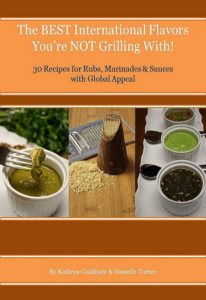 Upgrade your summer grilling with flavors and tastes from around the world! My e-cookbook gives you 30 simple recipes for rubs, marinades and spices that will take your taste buds on a delicious journey around the globe!